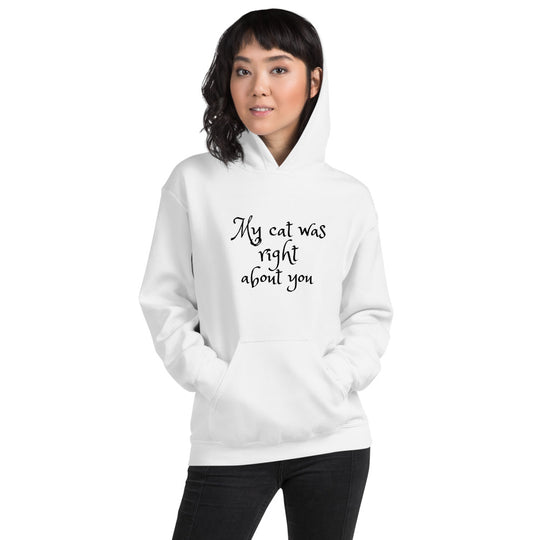 My Cat Was Right About You Unisex Hoodie