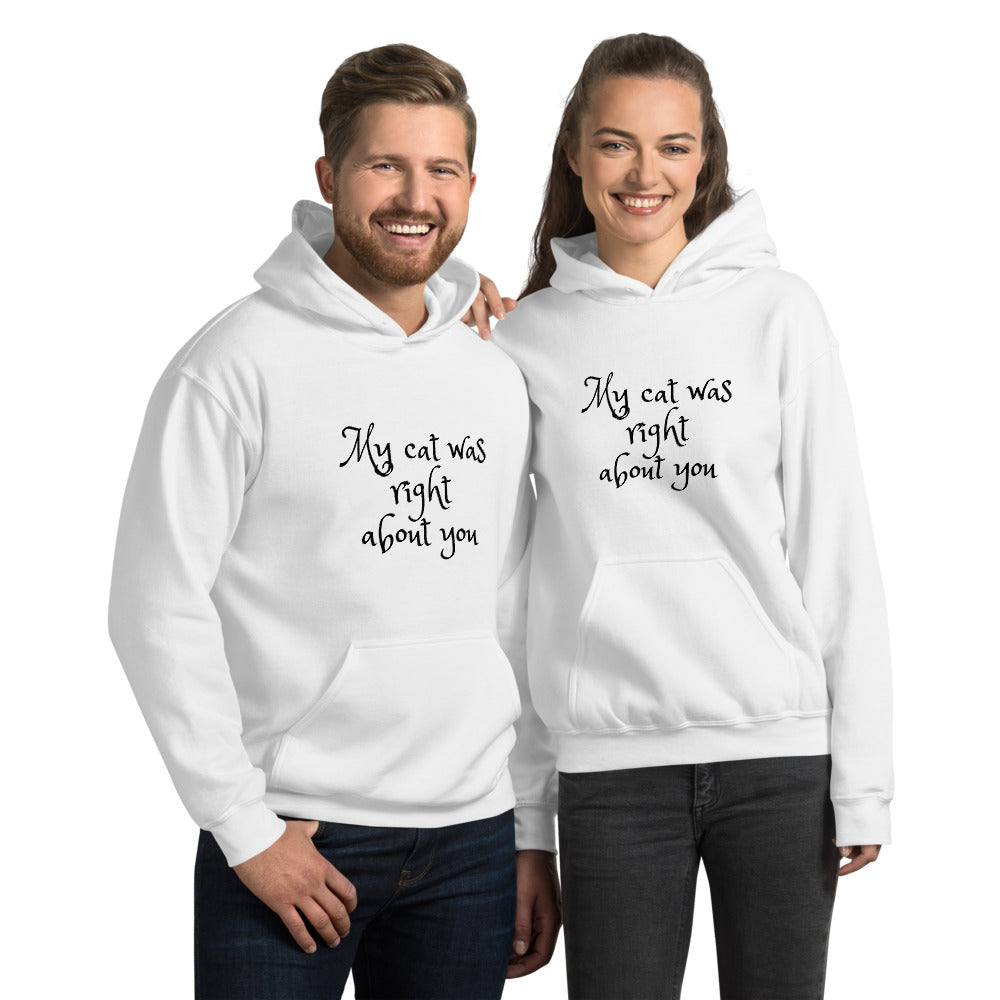My Cat Was Right About You Unisex Hoodie